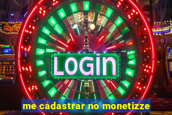 me cadastrar no monetizze